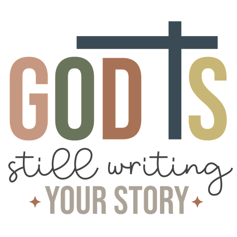 An uplifting design featuring the text "God's still writing your story," accompanied by a cross, in warm, earthy colors.DTF Transfers