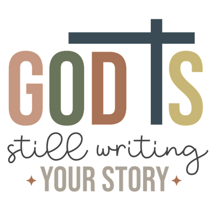An uplifting design featuring the text "God's still writing your story," accompanied by a cross, in warm, earthy colors.DTF Transfers
