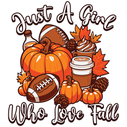 A cheerful autumn design featuring pumpkins, footballs, and cozy drinks, highlighted by the phrase "Just A Girl Who Loves Fall." dtf transfers