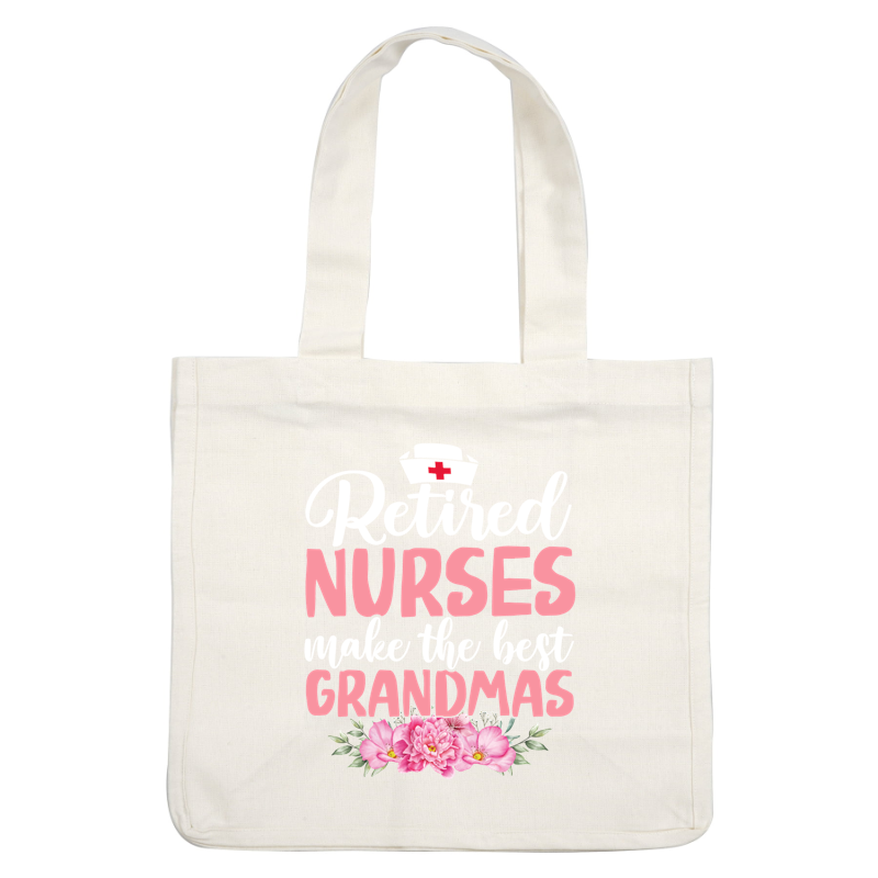 A heartfelt design celebrating retired nurses as the best grandmas, featuring vibrant pink lettering and beautiful floral accents.DTF Transfers