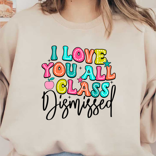 A vibrant and cheerful design featuring the phrase "I Love You All Class" with playful letters and a cute apple graphic, perfect for teachers!DTF Transfers