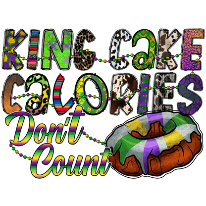 Celebrate Mardi Gras with this colorful and playful design featuring a King Cake and the fun slogan, "Calories Don't Count."DTF Transfers