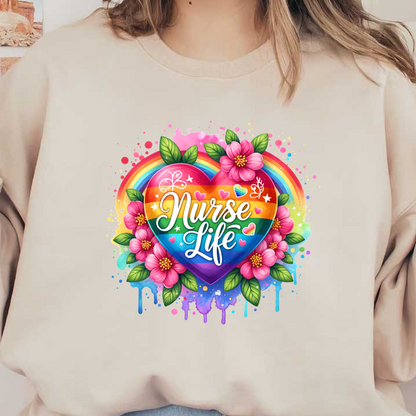 A vibrant, rainbow heart adorned with flowers and the phrase "Nurse Life," celebrating the spirit of nursing.DTF Transfers