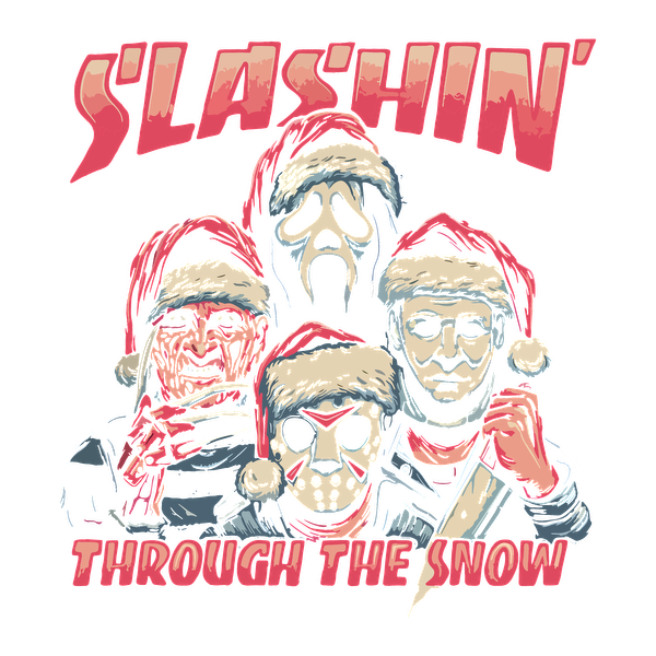 This festive horror-themed graphic features iconic characters wearing Santa hats, with the playful text "S'lashin' Through the Snow."