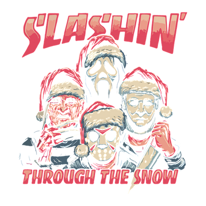 This festive horror-themed graphic features iconic characters wearing Santa hats, with the playful text "S'lashin' Through the Snow."