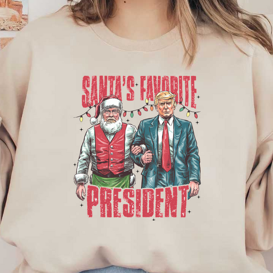 A humorous design featuring Santa and a suited figure, accompanied by the caption "Santa's Favorite President," set against festive lights.DTF Transfers dtf prints