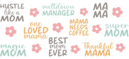 A cheerful collection of text designs celebrating motherhood with phrases like "Super Mom" and "Best Mom Ever," accented by floral motifs.UV Transfers heat press transfers