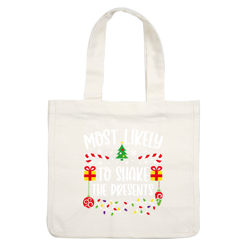 Fun and festive design featuring the playful phrase "Most Likely to Shake the Presents" surrounded by holiday decorations like candy canes, gifts, and a Christmas tree.DTF Transfers dtf prints