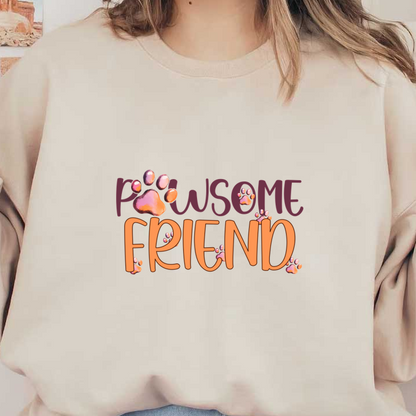 Un diseño divertido que presenta las palabras "Pawsome Friend" adornado con lindas huellas de patas, celebrando el vínculo con las mascotas.