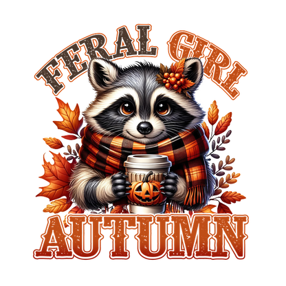 A cute raccoon dressed in a scarf holds a pumpkin coffee cup amidst autumn leaves, with "Feral Girl Autumn" text. heat press transfers