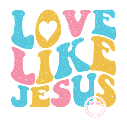 A vibrant, colorful graphic featuring the phrase "Love Like Jesus" in playful, bold letters, perfect for expressing positive faith inspiration.DTF Transfers