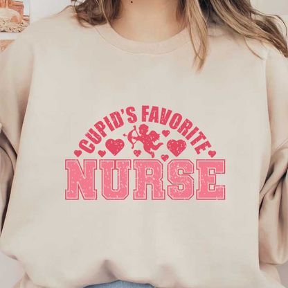 A playful graphic design featuring the phrase "Cupid's Favorite Nurse," adorned with hearts and a cherub, perfect for Valentine's Day.DTF Transfers