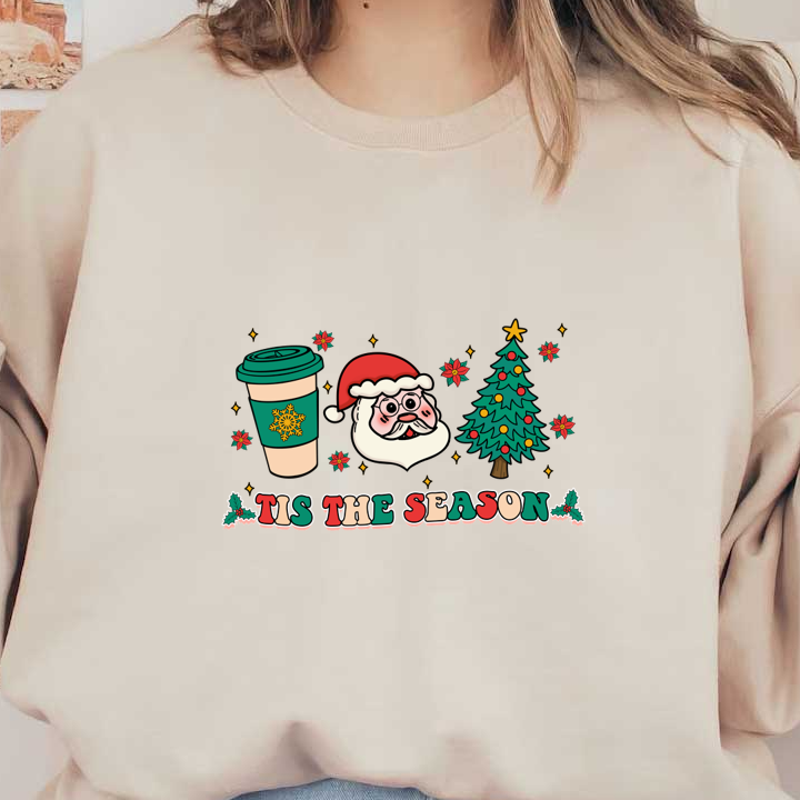 A festive illustration featuring a coffee cup, Santa Claus, a Christmas tree, and the cheerful phrase "Tis the Season." dtf transfers