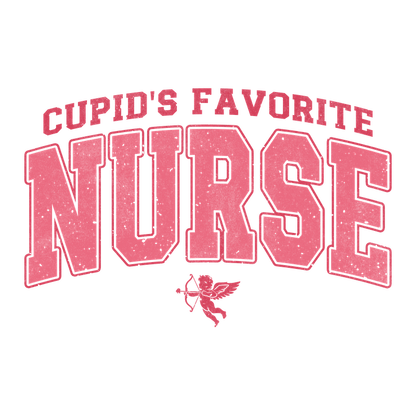 This playful design features the phrase "Cupid's Favorite Nurse" in bold pink letters, accompanied by a charming Cupid illustration.DTF Transfers