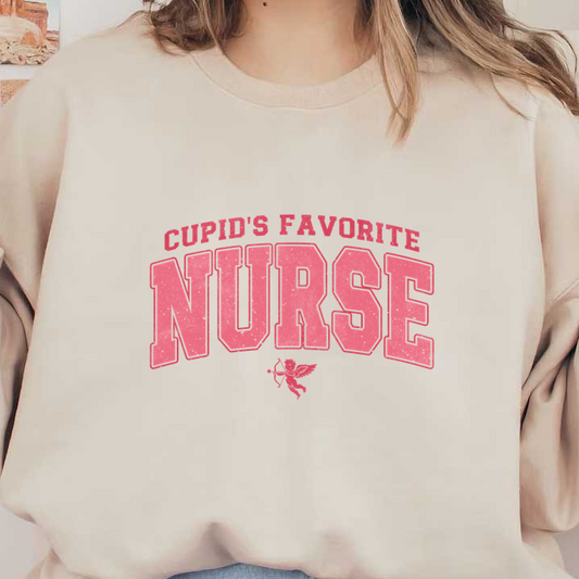 This playful design features the phrase "Cupid's Favorite Nurse" in bold pink letters, accompanied by a charming Cupid illustration.DTF Transfers