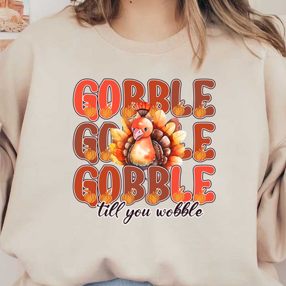 A festive illustration featuring a turkey surrounded by pumpkins and the playful phrase "Gobble till you wobble." dtf transfers