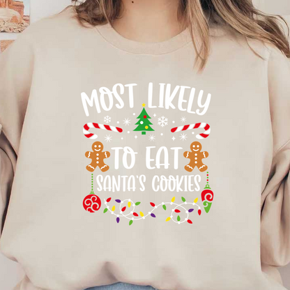 Celebrate the festive spirit with this playful design featuring gingerbread men, candy canes, and holiday decorations proclaiming "Most Likely to Eat Santa's Cookies."DTF Transfers dtf prints