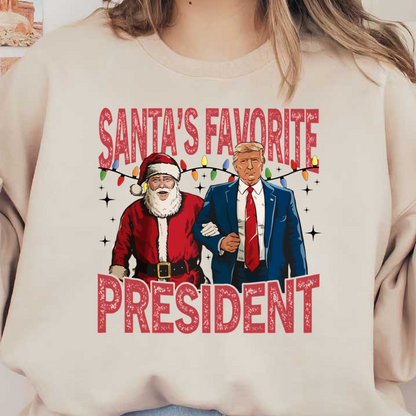 A festive design featuring Santa and a suited figure, with the text "Santa's Favorite President" in bold, colorful lettering.DTF Transfersdtf regular iron dtf prints