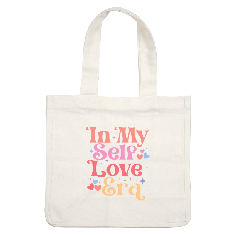 Un diseño vibrante y divertido que presenta la frase "In My Self Love Era" adornada con corazones y estrellas de colores.