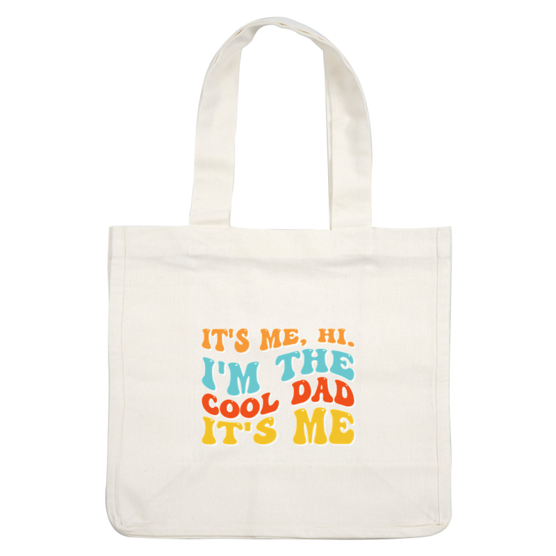 Bold and playful text design proclaiming "It's me, hi. I'm the cool dad," perfect for celebrating dad's fun side! heat press transfers