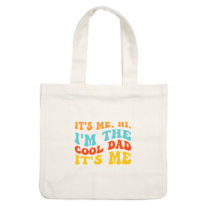 Bold and playful text design proclaiming "It's me, hi. I'm the cool dad," perfect for celebrating dad's fun side! heat press transfers