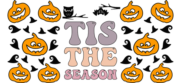 A whimsical Halloween-themed graphic featuring cheerful pumpkins and playful text that reads "Tis the Season" in festive colors.UV Transfers dtf prints