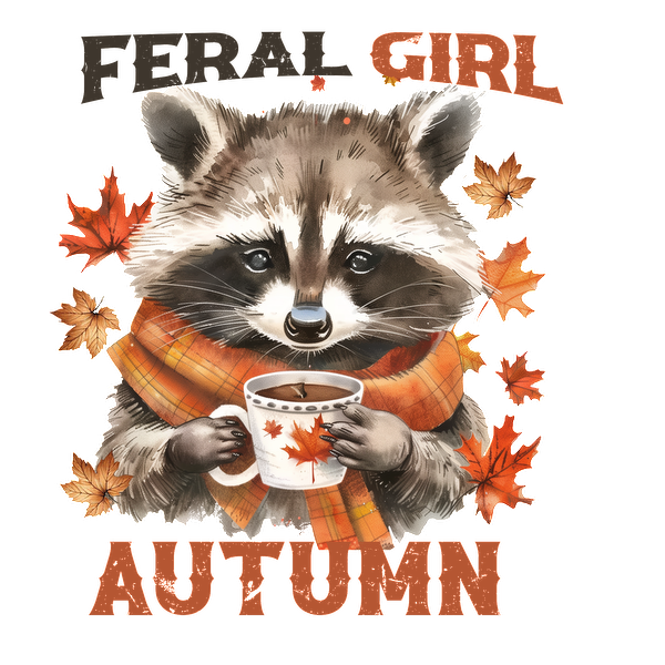 Un lindo mapache con una bufanda disfruta de una bebida caliente, rodeado de hojas de otoño, con las palabras "Feral Girl Autumn".