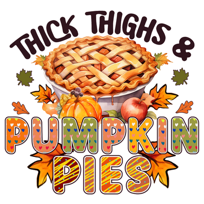 Diseño caprichoso con temática de otoño que presenta un delicioso pastel de calabaza, rodeado de hojas coloridas y la divertida frase "Thick Thighs &amp; Pumpkin Pies".