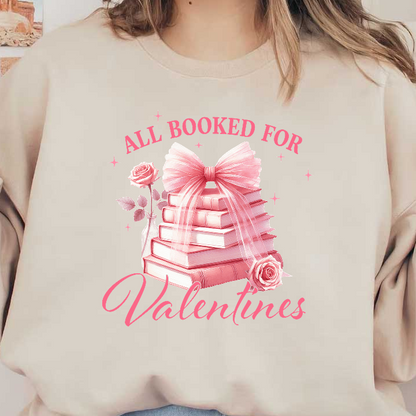 Celebrate love with this charming "All Booked for Valentines" design featuring stacked pink books and a lovely bow!DTF Transfers