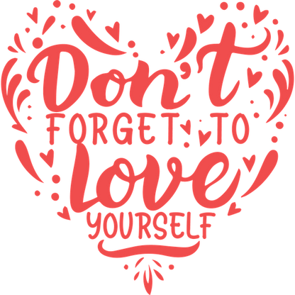 Un gráfico vibrante en forma de corazón que fomenta el amor propio con la frase motivadora "¡No olvides amarte a ti mismo!" en una tipografía divertida.