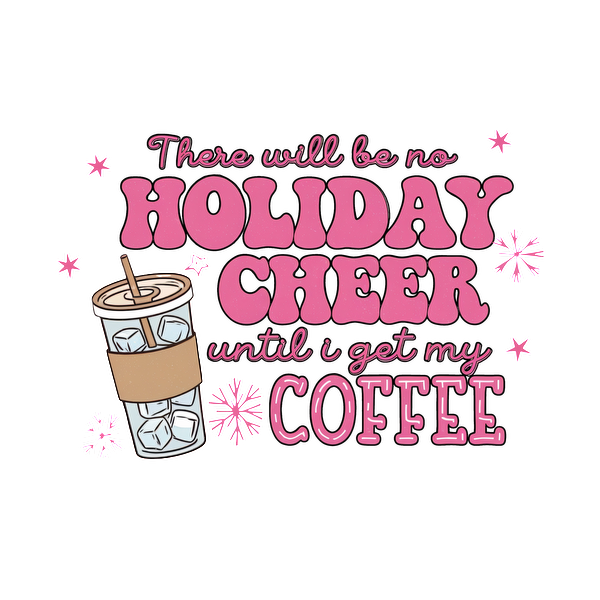 Cheerful holiday-themed graphic featuring a cold coffee cup and playful text about needing coffee for festive spirit. dtf prints