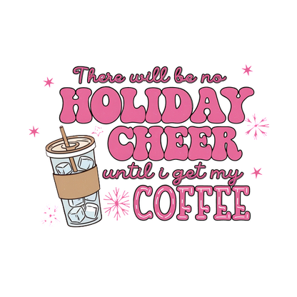 Cheerful holiday-themed graphic featuring a cold coffee cup and playful text about needing coffee for festive spirit. dtf prints