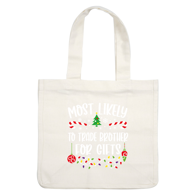 Cheerful holiday design featuring the phrase "Most Likely to Trade Brother for Gifts," decorated with festive elements like candy canes and lights.DTF Transfers dtf transfersdtf regular iron