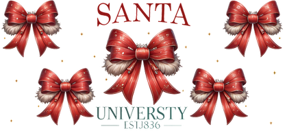 Festive design featuring red bows and "Santa University" established in 1836, perfect for holiday-themed decor.UV Transfers dtf prints