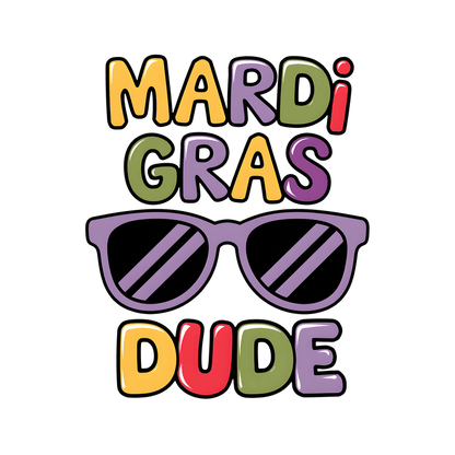 Celebrate Mardi Gras with this vibrant and playful graphic that features colorful text and stylish sunglasses!DTF Transfers