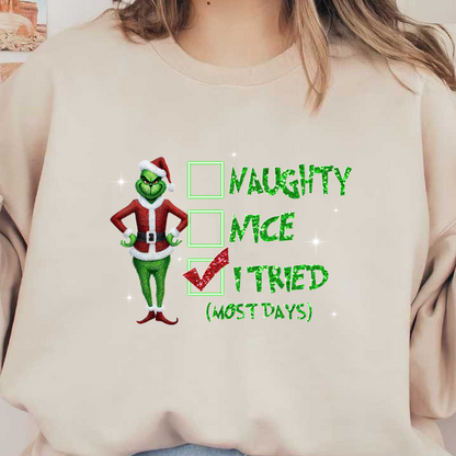 A whimsical Grinch design with checkboxes for "Naughty," "Nice," and an checkmark for "I Tried (Most Days)" adds festive fun.DTF Transfersdtf regular iron