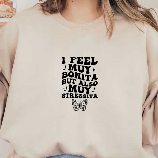 A playful design featuring the phrase "I feel muy bonita but also muy stressita" with a butterfly illustration. dtf prints