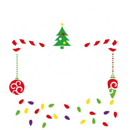 A festive design featuring the phrase "Most Likely to Wake Up First" surrounded by cheerful Christmas elements like candy canes and lights.DTF Transfersdtf regular iron dtf prints