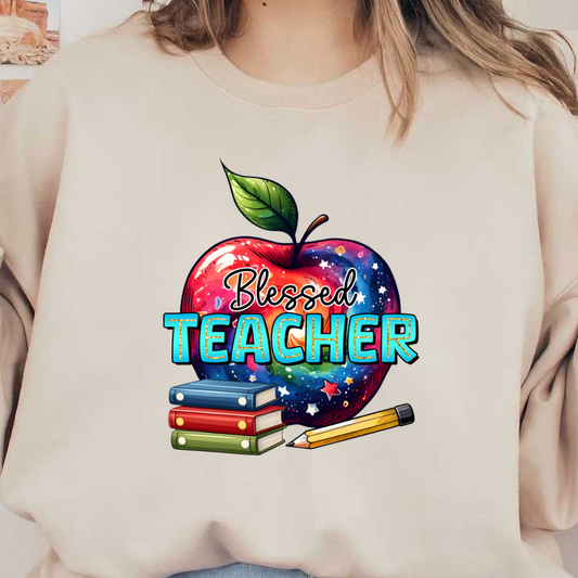 A colorful graphic featuring a vibrant apple, books, and a pencil, celebrating the phrase "Blessed Teacher."DTF Transfers