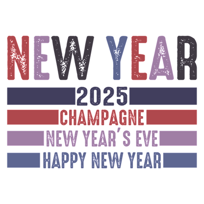 Celebrate the arrival of 2025 with this vibrant graphic, featuring "New Year," "Champagne," and festive wishes for a joyful celebration!DTF Transfers