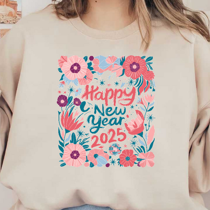 Bright and colorful illustration featuring floral designs with the cheerful message "Happy New Year 2025" at its center.DTF Transfers