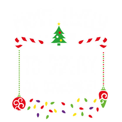 Celebrate the holidays with this fun and playful graphic featuring the phrase "Most Likely to Break an Ornament," adorned with festive decorations!DTF Transfers dtf transfers heat press transfers