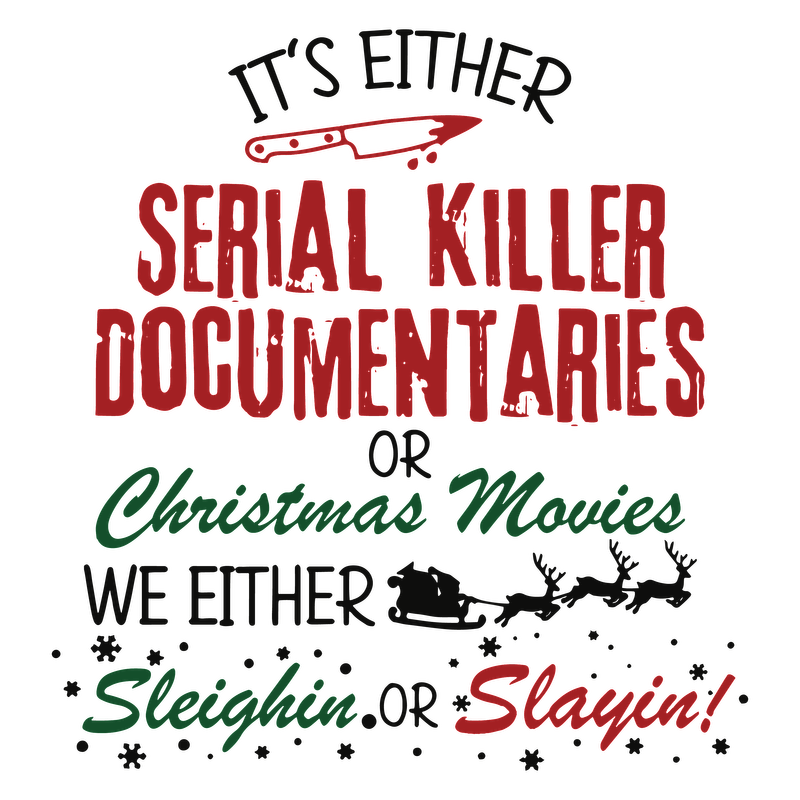 A humorous holiday-themed design featuring contrasting preferences: "Serial Killer Documentaries or Christmas Movies," exploring festive moods with playful wording.DTF Transfersdtf regular irondtf regular iron