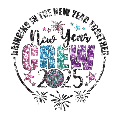 Celebrate the New Year with this vibrant 2025 "New Year Crew" graphic featuring colorful lettering and festive sparkles!DTF Transfers dtf transfers