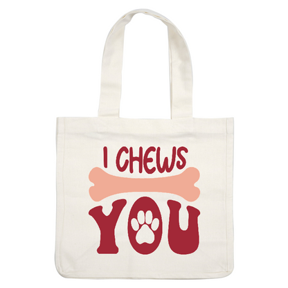 A fun and playful design featuring the words "I CHEWS YOU" with a bone and paw print, perfect for pet lovers!DTF Transfers