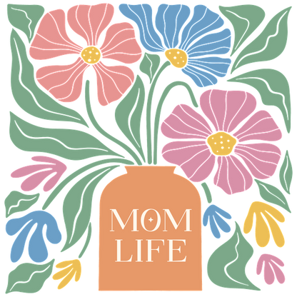 A vibrant illustration of flowers in a vase with the words "MOM LIFE," celebrating motherhood and floral beauty. dtf transfers