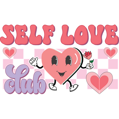 A playful graphic promoting "Self Love Club" with cheerful heart characters and vibrant typography, surrounded by hearts and a rose. dtf prints