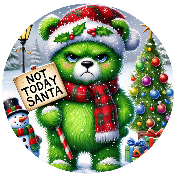 This whimsical green bear, adorned with a festive hat and scarf, playfully holds a sign that reads "Not Today Santa."DTF Transfers