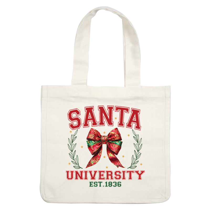 Festive design featuring "Santa University" with a vibrant red and green bow, embellished with leaves and stars, established in 1836.dtf regular iron