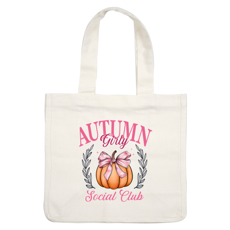 Charming design featuring a pink bow on a pumpkin, celebrating the "Autumn Girly Social Club" theme with elegant floral accents.dtf regular iron